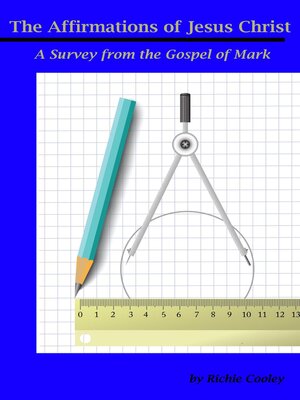 cover image of The Affirmations of Jesus Christ a Survey from the Gospel of Mark